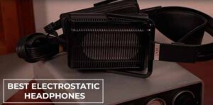 9 Best Electrostatic Headphones in 2024 | HeadphonesProReview