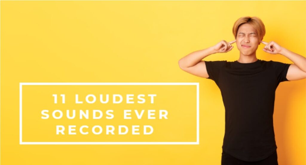 11 Loudest Sounds Ever Recorded HeadphonesProReview