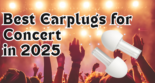 8 Best Earplugs for Concert in 2025
