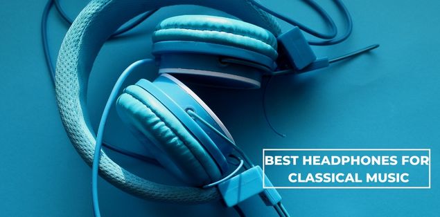 8 Best Headphones for Classical Music in 2023